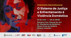 TRE-GO participa de seminário interinstitucional sobre enfrentamento à violência doméstica; insc...