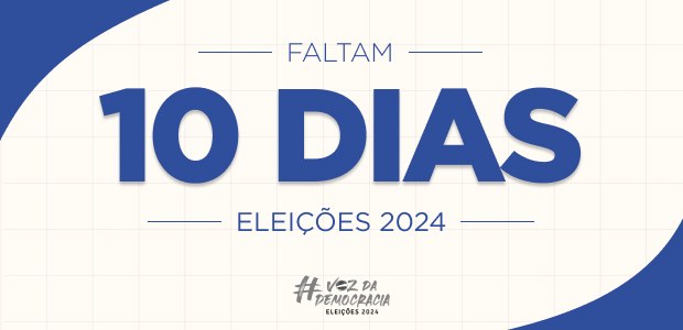 Eleições 2024 - Faltam 10 dias Eleições 2024 - Faltam 10 dias