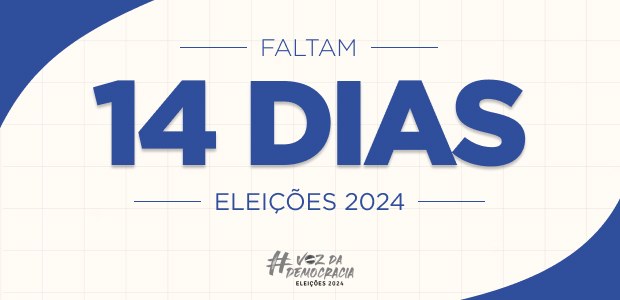 Eleições 2024 - Faltam 14 dias Eleições 2024 - Faltam 14 dias