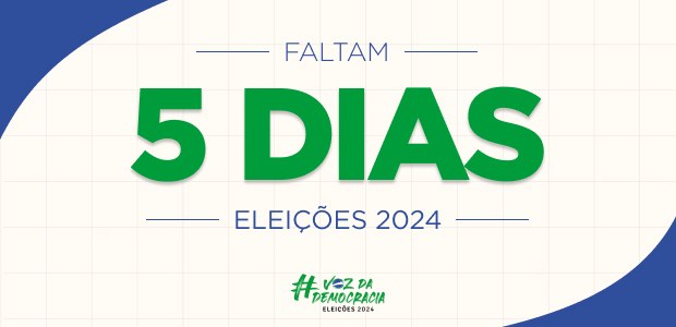 Eleições 2024 - Faltam 5 dias Eleições 2024 - Faltam 5 dias