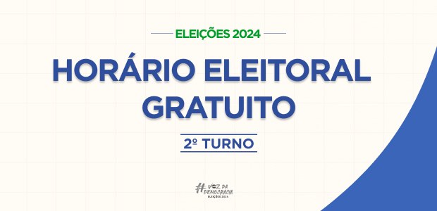 Eleições 2024 - Horário Eleitoral Gratuito 2º turno Eleições 2024 - Horário Eleitoral Gratuito 2º turno