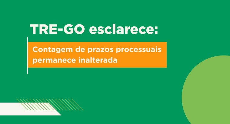 Contagem de prazos processuais permanece a mesma na Justiça Eleitoral goiana