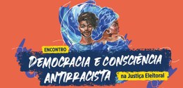 Democracia e Consciência Antirracista na Justiça Eleitoral - 25.11.2022