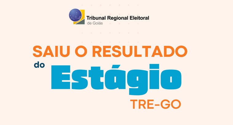Divulgado o resultado do processo seletivo para estágio no TRE-GO Divulgado o resultado do processo seletivo para estágio no TRE-GO