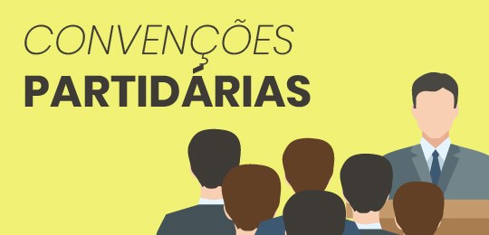 Eleições 2018: 5 de agosto (domingo)é o último dia para realização de convenções partidárias