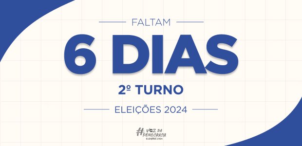 Eleições 2024 - faltam 6 dias - 2º turno Eleições 2024 - faltam 6 dias - 2º turno