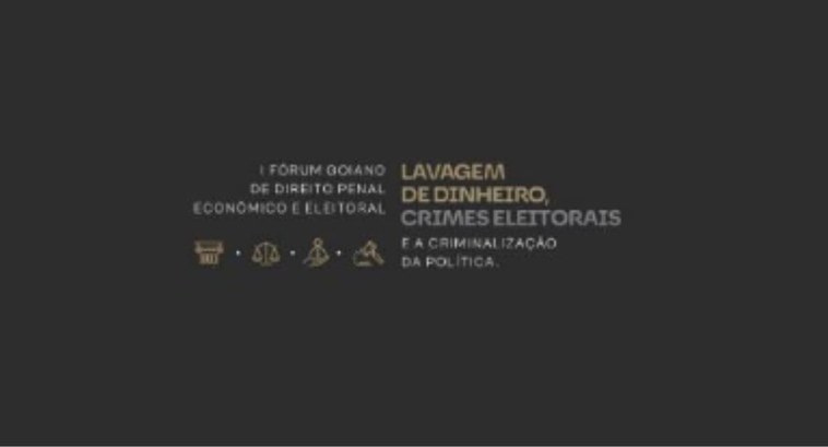 I Fórum Goiano de Direito Penal Econômico e Eleitoral I Fórum Goiano de Direito Penal Econômico e Eleitoral