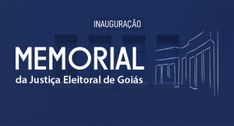 Inauguração do Memorial da Justiça Eleitoral de Goiás
