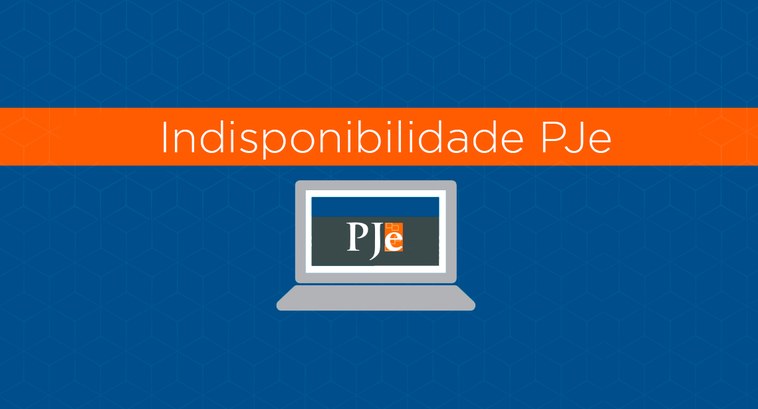 Indisponibilidade do PJe