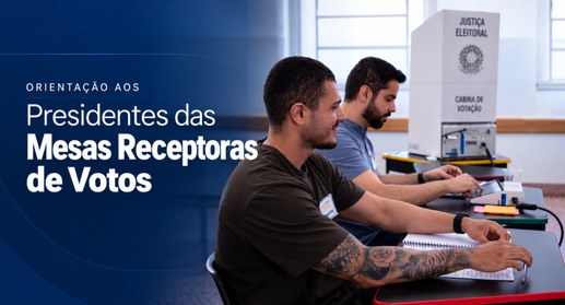 Orientação aos presidentes das mesas receptoras de votos