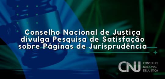 Participe da pesquisa de satisfação do CNJ sobre serviços de jurisprudência