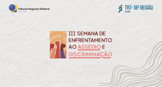 TRE-GO e TRT-18 promovem a III Semana de Enfrentamento ao Assédio e à Discriminação