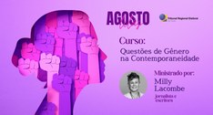 TRE-GO promove curso sobre questões de Gênero durante o Agosto Lilás