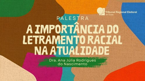 TRE-GO promove palestra sobre a importância do letramento racial na atualidade 