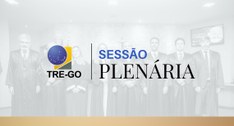 TRE-GO Sessões Plenárias - Tribunal Pleno 2024