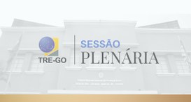 TRE-GO Sessões Plenárias